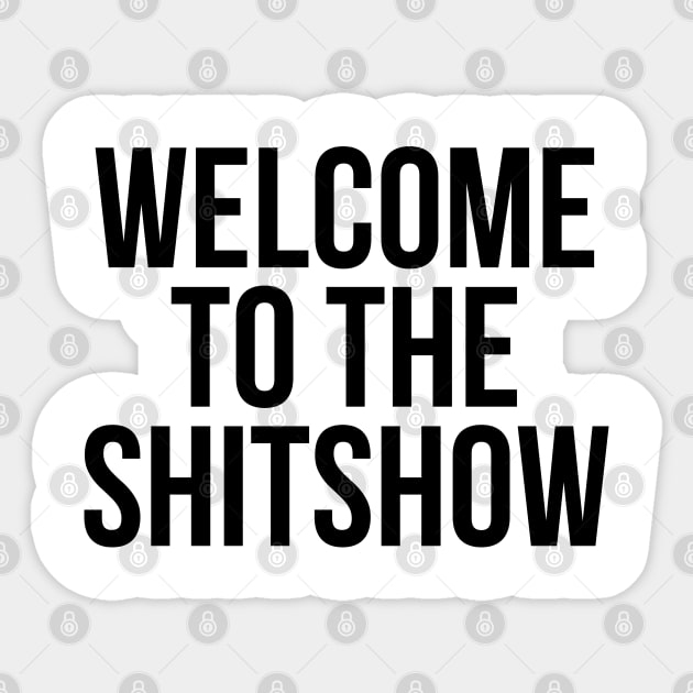 Welcome to the SHITSHOW Sticker by MadEDesigns